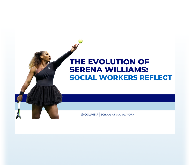 THE EVOLUTION OF SERENA WILLIAMS: SOCIAL WORKERS REFLECT